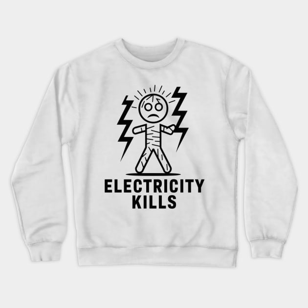 Electricity Kills Crewneck Sweatshirt by SimpliPrinter